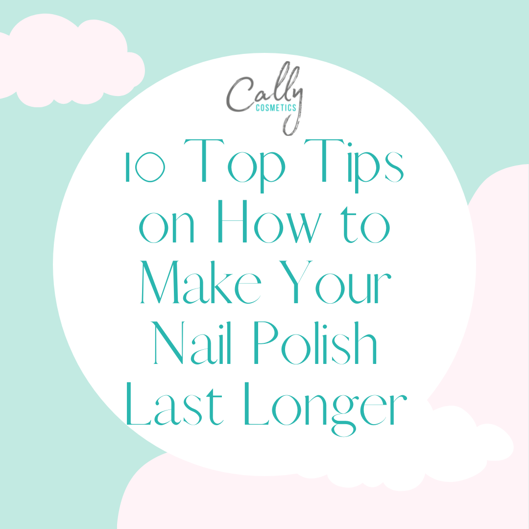 10 Top Tips on How To Make Your Nail Polish Last Longer